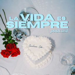 Podcast thumbnail for La vida es siempre con Carolina Cobo