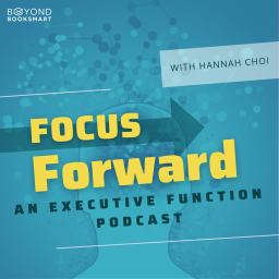 Podcast thumbnail for Focus Forward: An Executive Function Podcast