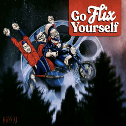 Podcast thumbnail for Go Flix Yourself