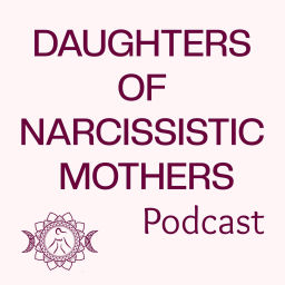 Podcast thumbnail for Daughters of Narcissistic Mothers