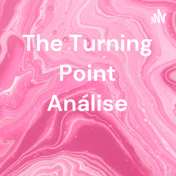 Podcast thumbnail for The Turning Point Análise