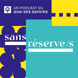 Podcast thumbnail for Sans réserve/s