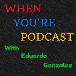 Podcast thumbnail for When You're Podcast