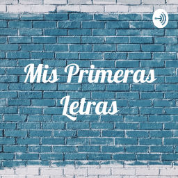 Podcast thumbnail for Mis Primeras Letras