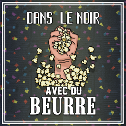 Podcast thumbnail for Dans le noir avec du beurre