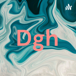Podcast thumbnail for Dgh