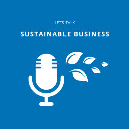 Podcast thumbnail for Let's Talk Sustainable Business
