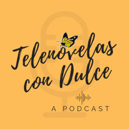 Podcast thumbnail for Telenovelas con Dulce