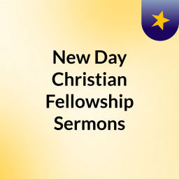Podcast thumbnail for New Day Christian Fellowship Sermons