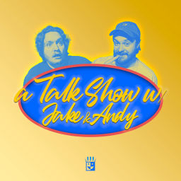 Podcast thumbnail for A Talk Show w/ Jake and Andy