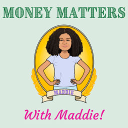 Podcast thumbnail for Money Matters with Maddie!