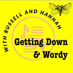 Podcast thumbnail for Getting Down & Wordy