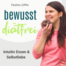 Podcast thumbnail for Bewusst Diätfrei - Intuitiv Essen & Selbstliebe ohne leere Versprechungen
