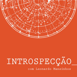 Podcast thumbnail for INTROSPECÇÃO com Leonardo Mansinhos