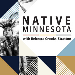 Podcast thumbnail for Native Minnesota with Rebecca Crooks-Stratton