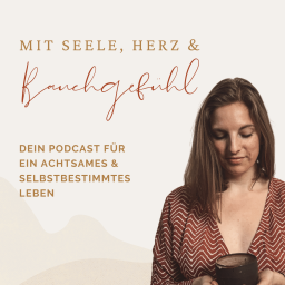 Podcast thumbnail for Mit Seele, Herz & Bauchgefühl