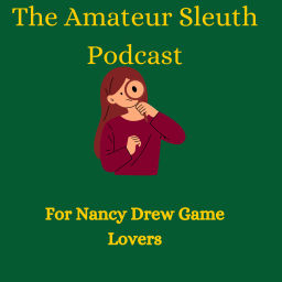 Podcast thumbnail for The Amateur Sleuth Podcast: For Nancy Drew Game Lovers