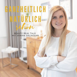 Podcast thumbnail for Ganzheitlich - Natürlich - Schön