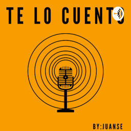 Podcast thumbnail for TE LO CUENTO BY JUANSE