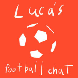 Podcast thumbnail for Luca's Football Chat