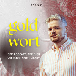 Podcast thumbnail for GOLDWORT- der Podcast, der dich wirklich reich macht!