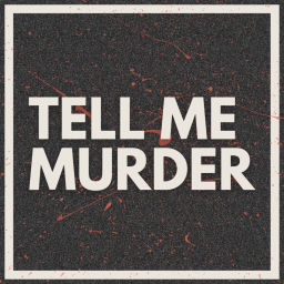Podcast thumbnail for Tell Me Murder