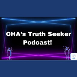 Podcast thumbnail for CHA's Truth Seeker Podcast