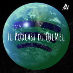 Podcast thumbnail for Il Podcast di FulMel