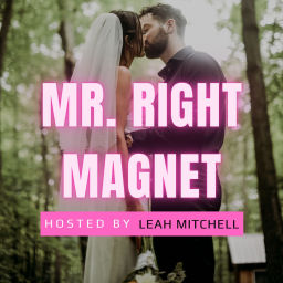 Podcast thumbnail for Mr. Right Magnet