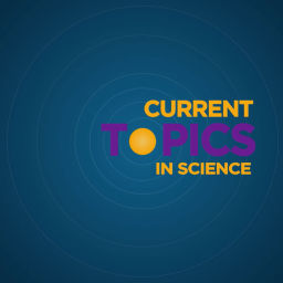 Podcast thumbnail for Current Topics in Science