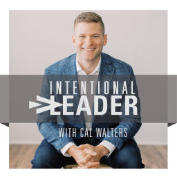 Podcast thumbnail for Intentional Leader with Cal Walters