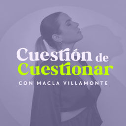 Podcast thumbnail for Cuestión de Cuestionar | @maclavillamonte
