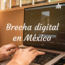 Podcast thumbnail for Brecha digital en México