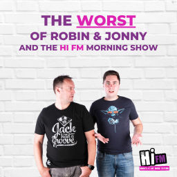 Podcast thumbnail for Robin & Jonny & the Worst of the Hi FM Morning Show