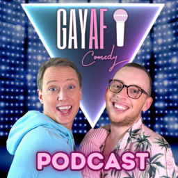 Podcast thumbnail for Gay AF Comedy Podcast