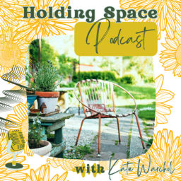 Podcast thumbnail for Holding Space