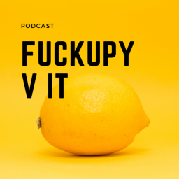 Podcast thumbnail for Fuckupy v IT