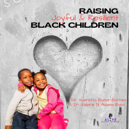 Podcast thumbnail for Raising Joyful and Resilient Black Children