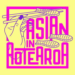 Podcast thumbnail for Asian in Aotearoa