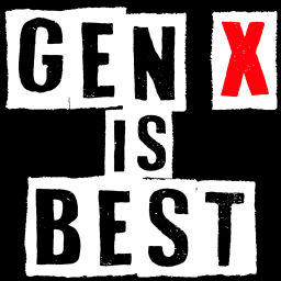 Podcast thumbnail for Gen X is Best