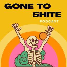 Podcast thumbnail for Gone to Shite