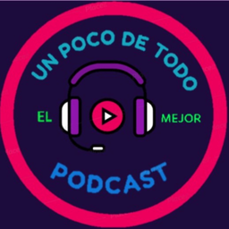 Podcast thumbnail for Un Poco De Todo (UPDT)