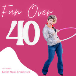 Podcast thumbnail for Fun over 40
