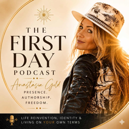 Podcast thumbnail for Anastasia Gold — The First Day: Waking Up to Who You Actually Are