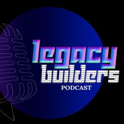 Podcast thumbnail for Legacy Builders Podcast