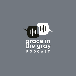 Podcast thumbnail for Grace in the Gray