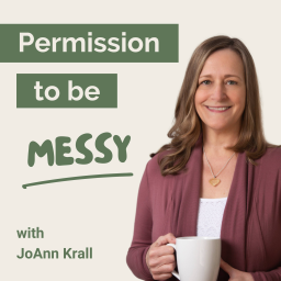 Podcast thumbnail for Permission to be Messy