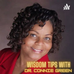Podcast thumbnail for WISDOM TIPS WITH DR. CONNIE GREEN