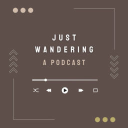 Podcast thumbnail for Just Wandering