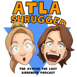 Podcast thumbnail for ATLA Shrugged: The Avatar the Last Airbender Podcast